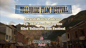 Ep. 360: Previewing the 53rd Telluride Film Festival