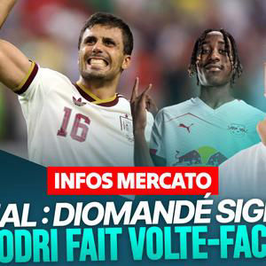 Le Récap Mercato : Diomandé enfin au Real, Rodri plutôt vers le Barça
