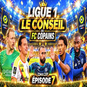Débat Ligue 1 - Le Conseil de Ligue 1 du FC Copains - Episode 7