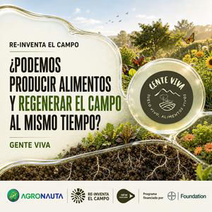 RE-INVENTA EL CAMPO: ¿Podemos producir alimentos y regenerar el campo al mismo tiempo? | Gente Viva