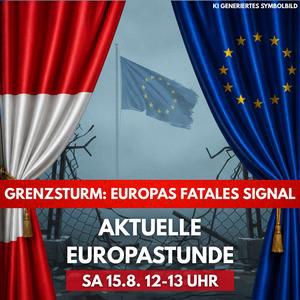 Grenzsturm: Europas fatales Signal - Aktuelle Europastunde
