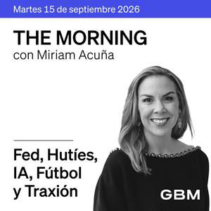 THE MORNING 15-09-26 | Fed se prepara para subir tasas, petróleo supera los 100 dólares, México investiga futbol y anuncian potencial OPA por TRAXION.