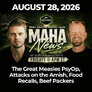 MAHA News [8.28] The Great Measles PsyOp, Attacks on the Amish, Food Recalls, Beef Packers