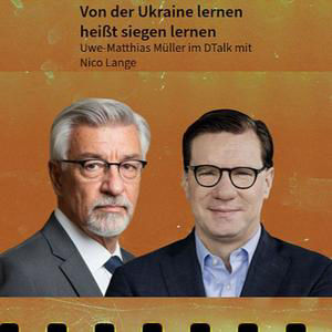 Von der Ukraine lernen heißt siegen lernen. DTalk Nico Lange