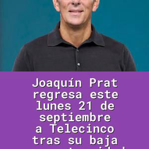 Joaquín Prat regresa este lunes 21 de septiembre a Telecinco tras su baja por paternidad