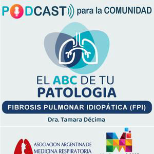 El ABC de tu Patología | FPI - FIBROSIS PULMONAR IDIOPÁTICA
