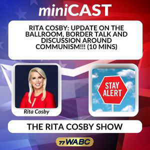 Rita Cosby: Update on the Ballroom, Border Talk and Discussion Around Communism!!! (10 Mins)