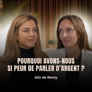 [Extrait] Argent et tabou : comprendre notre psychologie pour retrouver une liberté financière avec Alix de Renty