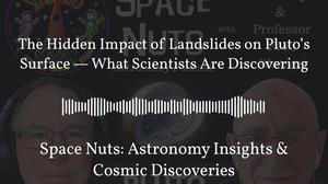 The Hidden Impact of Landslides on Pluto’s Surface — What Scientists Are Discovering | Space...