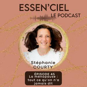 #45 : Ménopause : tout ce qu'on ne nous a pas dit (et qu'on commence à dire...enfin!)