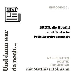 BRICS, die Houthi und deutsche Politikverdrossenheit