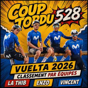COUP TORDU 528 : VUELTA 2026 CLASSEMENT PAR EQUIPES