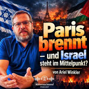 Paris brennt –  und Israel steht im Mittelpunkt? | Ariel Winkler