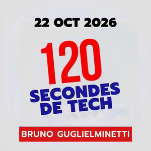 120 secondes de Tech / 22 oct 2026