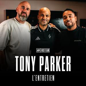 First Team - TONY PARKER, L’ENTRETIEN : SA RECONVERSION EN COACH, L’ÉTÉ MOUVEMENTÉ DE LDLC ASVEL, LA NBA EUROPE