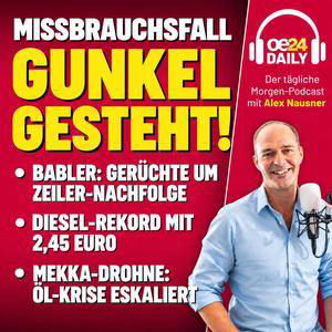 oe24 DAILY: GUNKEL GESTEHT MISSBRAUCH, SPÖ-CHAOS UM BABLER & REKORD-SPRITPREISE. DONNERSTAG 17.09.2026