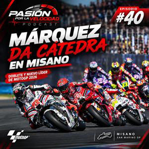 ¡MÁRQUEZ DA CÁTEDRA EN MISANO! 🇸🇲🔥 DOBLETE Y NUEVO LÍDER DE MOTOGP 2026 | PODCAST #40