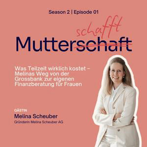Was Teilzeit wirklich kostet – Melinas Weg von der Grossbank zur eigenen Finanzberatung für Frauen