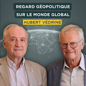 Regard géopolitique sur le monde global. Avec Hubert Védrine | Entretiens géopo