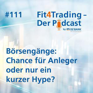 Fit4Trading #111: Vom Start-up zur Aktie: So funktioniert ein Börsengang