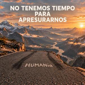 No tenemos tiempo para apresurarnos