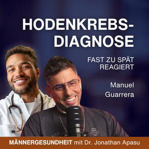 #116 - Vom ersten Warnzeichen bis zur OP: Seine Hodenkrebs-Diagnose | Manuel Guarrera bei Männergesundheit