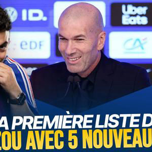 🇫🇷 Du neuf et des choix forts : la première liste de Zidane !