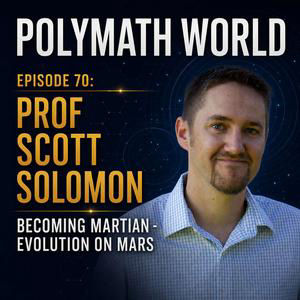 Episode 70 - Becoming Martian - Evolution on Mars - Professor Scott Solomon