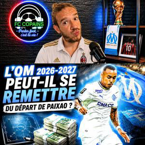 Débat Mercato - L'OM 2026 peut-il se remettre du départ de Paixao ?