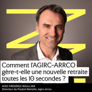 #7 - Retraite : pourquoi est-ce si dur de faire simple ? (avec Frédéric Roullier, directeur du produit retraite de l’Agirc-Arrco)