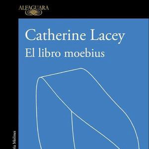 Hoy empieza todo -  Aloma de Verano: "El libro moebius" de Catherine Lacey
