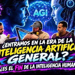 ¿NUEVA ERA DE LA INTELIGENCIA ARTIFICIAL GENERAL (AGI)? | ¿FIN DE LA INTELIGENCIA HUMANA? | EP.#44