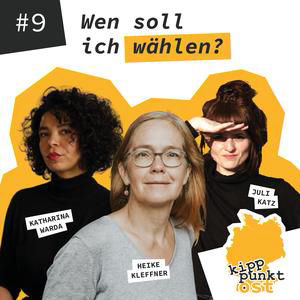 Kipppunkt Ost – Folge 9: Wen soll ich wählen?