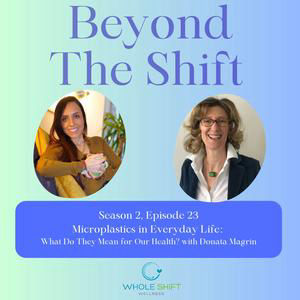 Season 2 - Episode 23 — Microplastics in Everyday Life: What Do They Mean for Our Health? with Donata Magrin