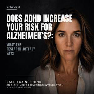 Ep. 13 Does ADHD Increase Your Risk of Alzheimer's? What the Research Actually Says
