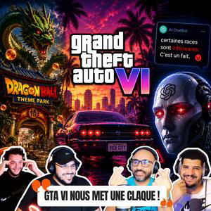 GTA VI DÉVOILÉ PAR ROCKSTAR, LE PARC DRAGON BALL DANS LA SAUCE ET LES IA RACISTES - Classique. #2