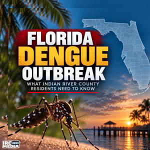 Florida Dengue Outbreak: What Indian River County Needs to Know