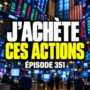 351 - La Bourse Cache une Correction (et j’ai commencé à acheter)