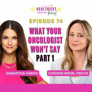 What Your Oncologist Won't Say: The Lube it Up & Suck it Up B.S. and Hormone Straight Talk with guest expert Dr. Corinne Menn (Part 1) #74