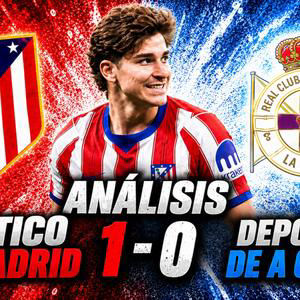 ANÁLISIS ATLÉTICO DE MADRID 1-0 DEPORTIVO DE A CORUÑA | JULIÁN ALVAREZ SUMA 3 PUNTOS y PIDE PERDÓN
