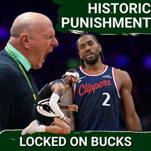 HISTORIC PENALTY: NBA LEVIES Harshest Penalty Ever on Clippers, Kawhi Leonard, Will the Bucks Be Punished?