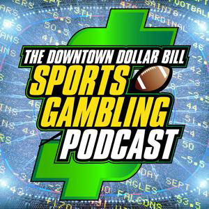 Downtown $ Bill Sports Gambling Podcast Week 6 College Football and Week 5 NFL