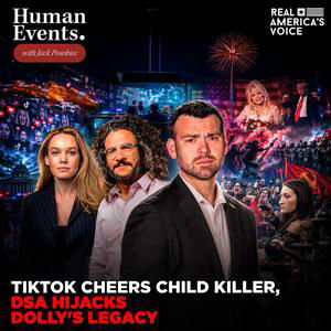 TIKTOK CHEERS CHILD KILLER AS DSA HIJACKS DOLLY'S LEGACY | HUMAN EVENTS DAILY