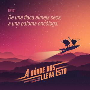 151 - De una flaca almeja seca, a una paloma oncóloga