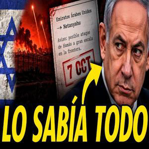 NETANYAHU SABÍA TODO DEL 7O Y LO PERMITIÓ