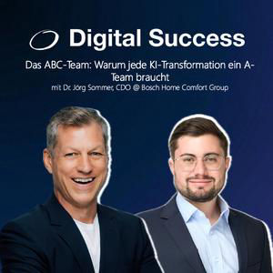 #98 Das ABC-Team: Warum jede KI-Transformation ein A-Team braucht, mit Dr. Jörg Sommer, Business CDO @ Bosch Home Comfort Group​ ​