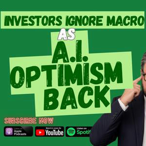 Investors Brush Aside Macro in Favour of AI Optimism