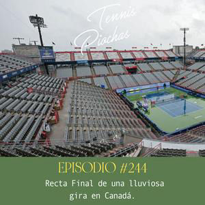Episodio #244 - Recta final de una lluviosa gira en Canadá.