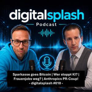 Sparkasse goes Bitcoin | Wer stoppt KI? | Frauenjobs weg? | Anthropics PR-Coup! | digitalsplash #010