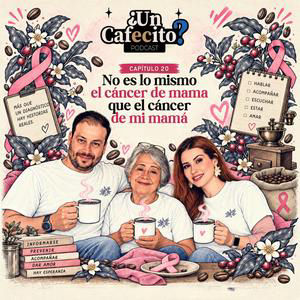 Capítulo 20: No es lo mismo el cáncer de mama, que el cáncer de mi mamá
